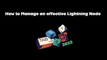 How to Manage an effective Lightning Node - Main Stage TABConf 2023