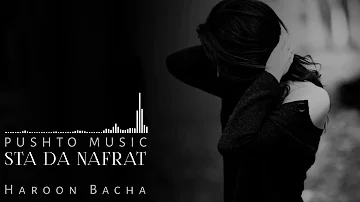 Sta Da Nafrat Nazar | Haroon Bacha | Pashto Song