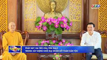 Phát huy vai trò của tôn giáo trong xây dựng khối đại đoàn kết toàn dân tộc | TayNinhTV
