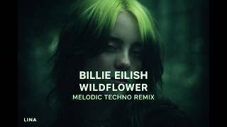 Billie Eilish - WILDFLOWER (Melodic Techno Remix) DJ LINA