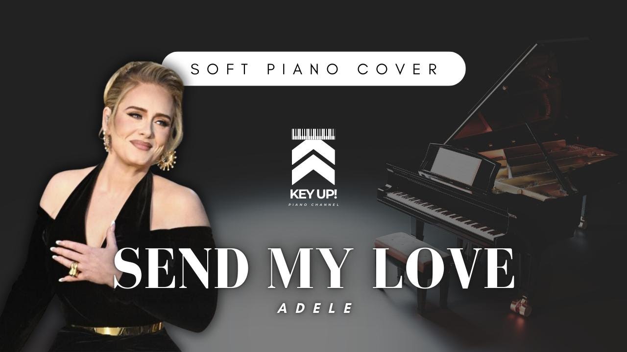 Send My Send My Love, by Adele - Soft Piano Cover - YouTube