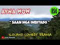 SAAN NGA IMBITADO | AYNA WOW 856 | ILOCANO COMEDY DRAMA | Jovie Almoite
