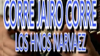 Video thumbnail of "Corre Jairo Corre - Los Hnos Narvaez Acordes Guitarra"