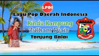 Rindu Kampung-ZULHAM DJAIS|Lagu Daerah Pop Daerah Asahan Tanjung Balai Sumatera Utara