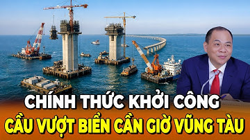 Cầu Vượt Biển Cần Giờ – Vũng Tàu Chính Thức Triển Khai: Kỳ Quan Mới Của Việt Nam
