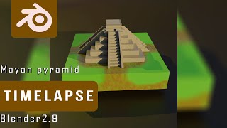 Mayan pyramid -  Timelapse - Modeling Blender 2 9