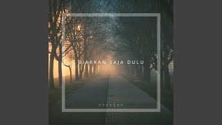 Biarkan Saja Dulu