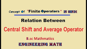 Relation between central  average and shifting operator ! finite difference operators Hindi