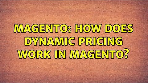 Magento: How Does Dynamic Pricing Work In Magento? (2 Solutions!!)