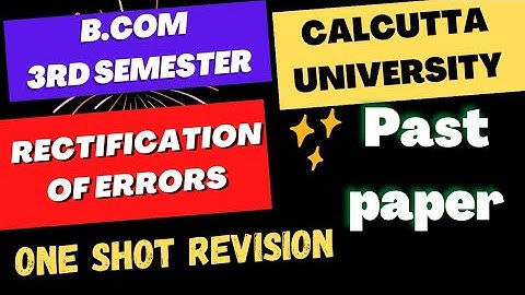 II RECTIFICATION OF ERRORS II REVISION II B.COM 1ST SEMESTER II #calcutta_university #cu #curesult
