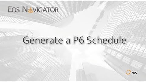 Eos Navigator: Generate P6 Schedule