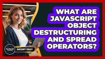 What Are JavaScript Object Destructuring And Spread Operators? - JavaScript Toolkit