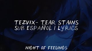 Tezvix  Tear Stains  Sub Espaol  S