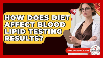 How Does Diet Affect Blood Lipid Testing Results? - Cholesterol Support Network