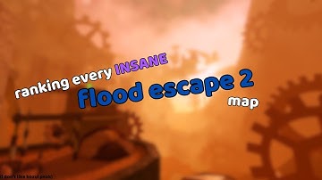 ranking every INSANE flood escape 2 map