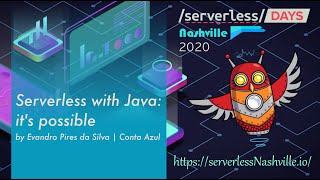 serverlessDays Nashville 2020 - Serverless with Java: it's possible by Evandro Pires da Silva