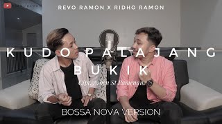 KUDO PALAJANG BUKIK - RIDHO RAMON X REVO RAMON || New Version Bossa Nova