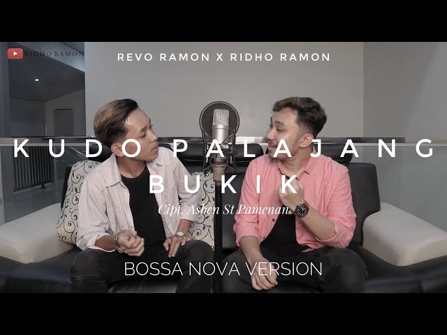 KUDO PALAJANG BUKIK - RIDHO RAMON X REVO RAMON || New Version Bossa Nova class=