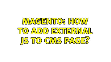 Magento: How to add external JS to CMS Page? (2 Solutions!!)