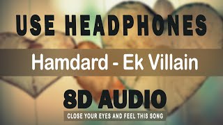 Ek Villain - Hamdard 8d audio 🎧 Arijit Singh | Mithoon
