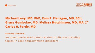 2022 RNDS | An open moderated panel session to discuss trending topics in rare neuroimmune disorders