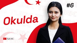 Okulda | 6-dars | Turk tilidan so'zlashuv darslari