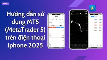 Hướng Dẫn Sử Dụng MT5 (MetaTrader 5) Trên Iphone Mới Nhất 2025