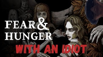 An Idiot Plays Fear and Hunger