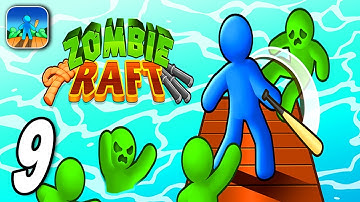 ZOMBIE RAFT - Walkthrough Gameplay Part 9 - New Update  (iOS Android)