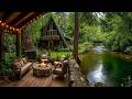 This Quiet Riverside Cabin Feels Like Home Peaceful Early Summer Nature Sounds For Stress Relief 