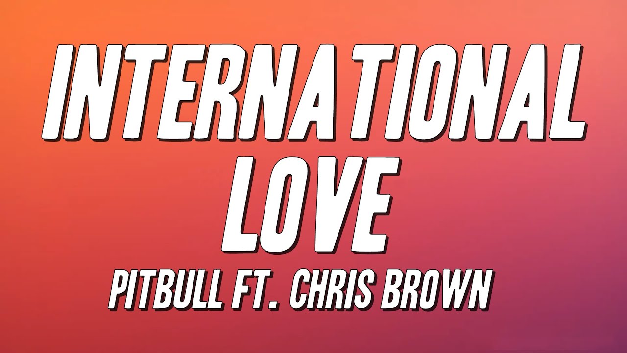 Pitbull - International Love ft. Chris Brown (Lyrics) - YouTube