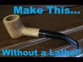 Making a Cherry Wood Tobacco Pipe (no lathe)