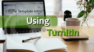 Course Template Intro: Using TurnItIn