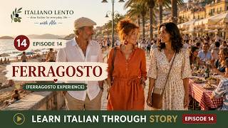 Learn Italian Through Story Episode 14 Ferragosto Italiano Lento con Ale