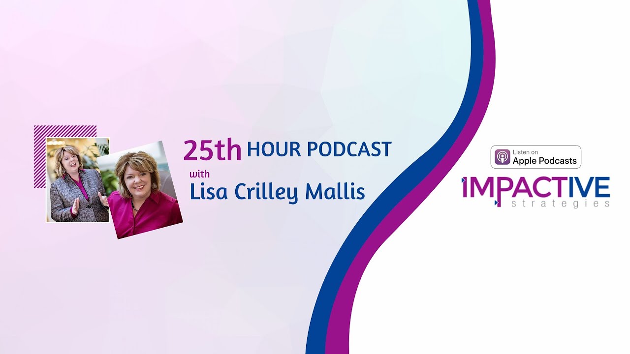 Lisa Crilley Mallis: Why the 25th Hour Podcast?