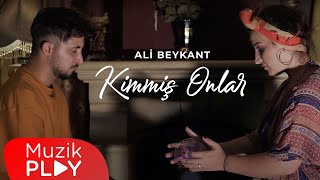 Ali Beykant - Kimmiş Onlar  Resimi