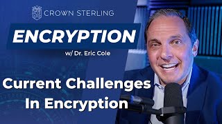 Encryption 101 : Current Challenges In Encryption