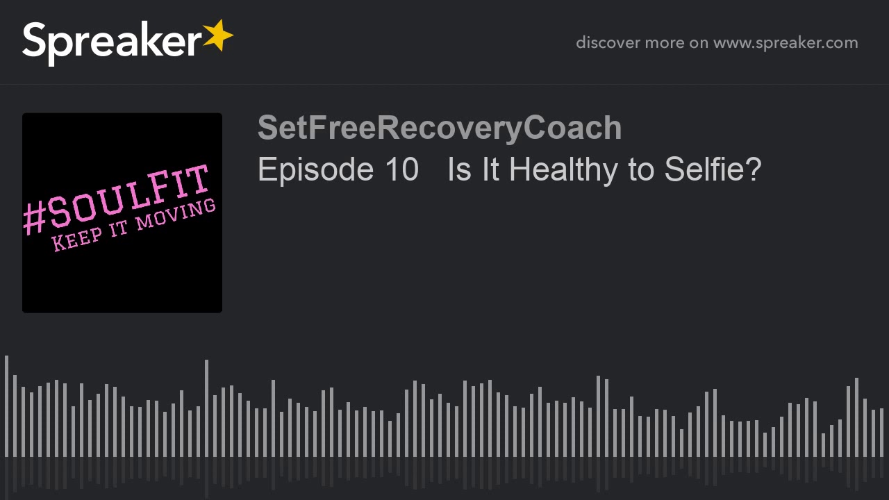 Episode 10 Is It Healthy to Selfie? - YouTube