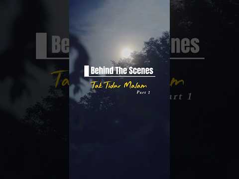 Behind The Scenes [BTS] - Tak Tidur Malam