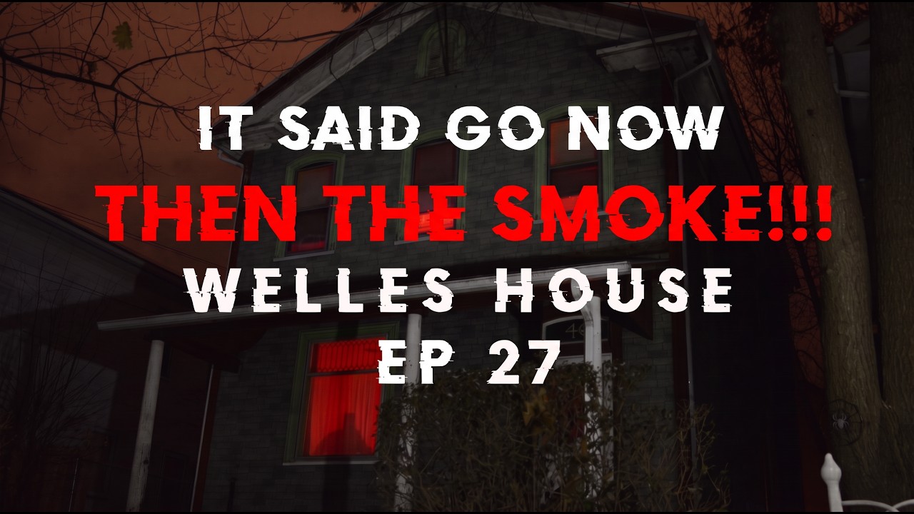 Welles House Haunting Ep 27 | OUIJA WARNS TO GO THEN HOUSE FILLED WITH SMOKE