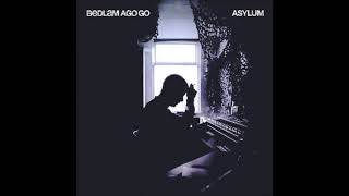 Bedlam Ago Go - Asylum (Radio Edit)