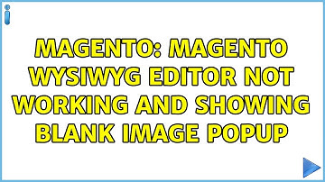 Magento: Magento wysiwyg editor not working and showing blank image popup