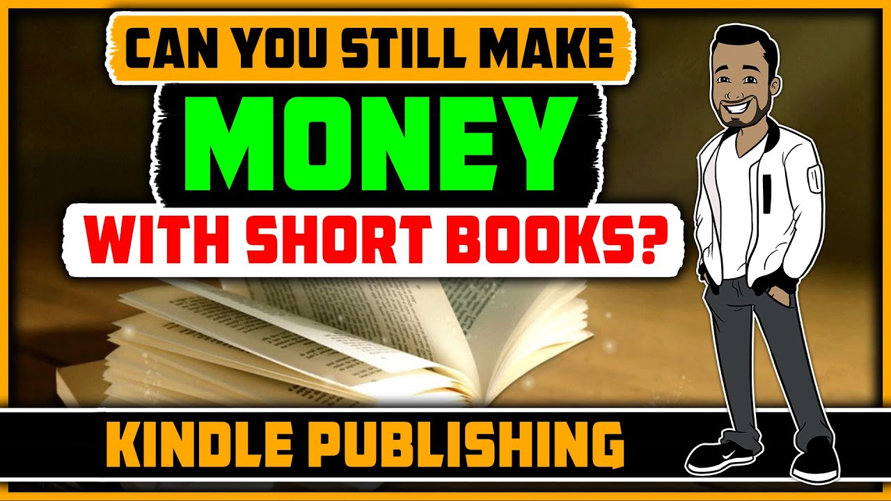 How To Make Money With Short Books? Kindle Publishing 2019 & Beyond