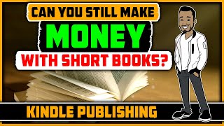 How to make money with short books? kindle publishing 2019 & beyond