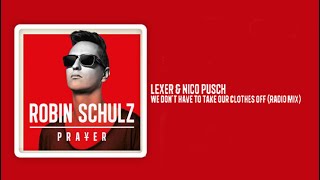 Robin Schulz_06. Lexer Nico Pusch - We Don&#39;t Have to Take Our Clothes Off_Lyrics