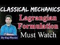 Classical Mechanics | Lagrangian Formulation | Euler Lagrange | D' Alembert Principle | Raj Physics