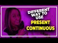 Different Way To Use Present Continuous in English