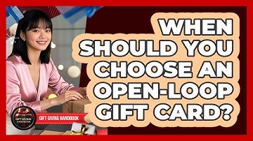 When Should You Choose An Open-Loop Gift Card?