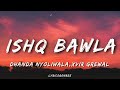 Dhanda Nyoliwala -Ishq Bawla (Lyrics) | Xvir Grewal | Coke Studio Bharat | Lyricsgenree