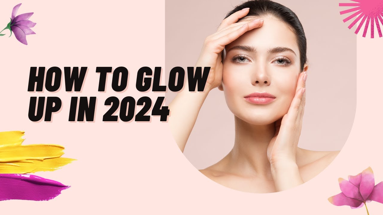 How to glow up in 2024 _ Simple and Easy tips and see best side of ...